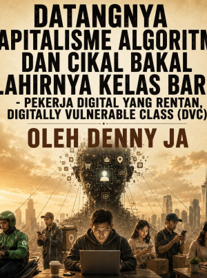 Datangnya Kapitalisme Algoritma Dan Cikal Bakal Lahirnya Kelas Baru - Pekerja Digital yang Rentan, Digitally Vulnerable Class (DVC)