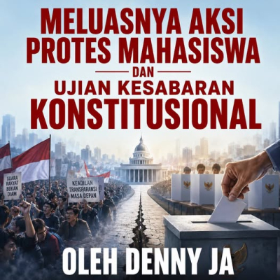 Meluasnya Aksi Protes Mahasiswa Dan Ujian Kesabaran Konstitusional